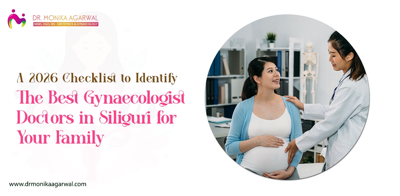 A 2026 Checklist to Identify the Best Gynaecologist Doctors in Siliguri for Your Family