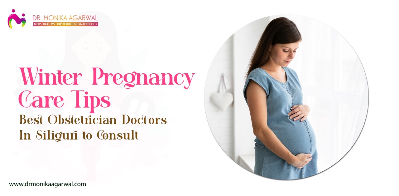 Winter Pregnancy Care Tips: Best Obstetrician Doctors in Siliguri to Consult