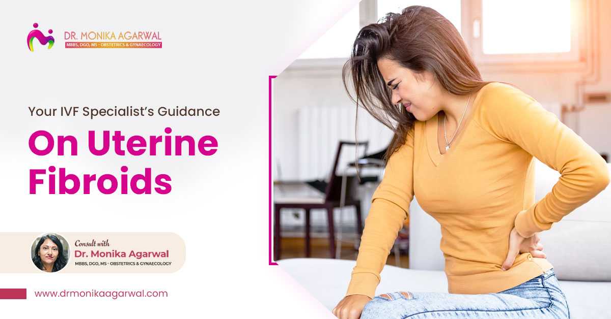 Your IVF Specialist’s Guidance On Uterine Fibroids